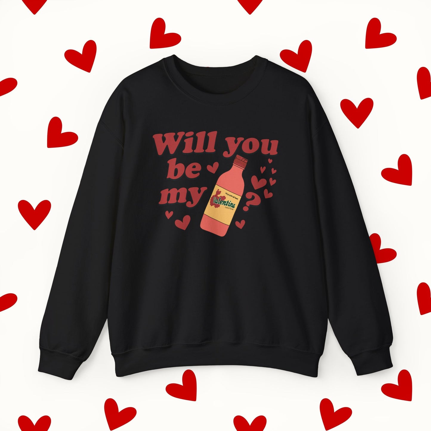 Will You Be My Valentina Sweatshirt – Funny Mexican Hot Sauce Valentine’s Design Sweater