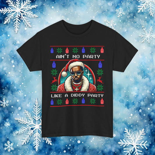 Ain’t No Party Like a Diddy Party Ugly Christmas Tee – Funny Holiday Hip-Hop Meme T Shirt