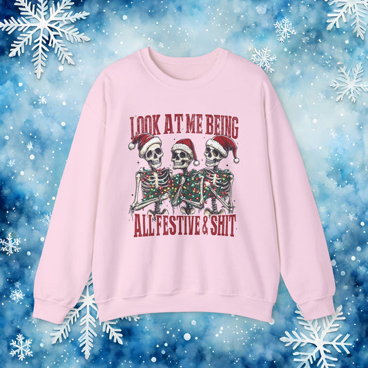 Look at Me All Festive and Sh*t Sweatshirt – Funny Christmas Skeleton Holiday Crewneck Xmas