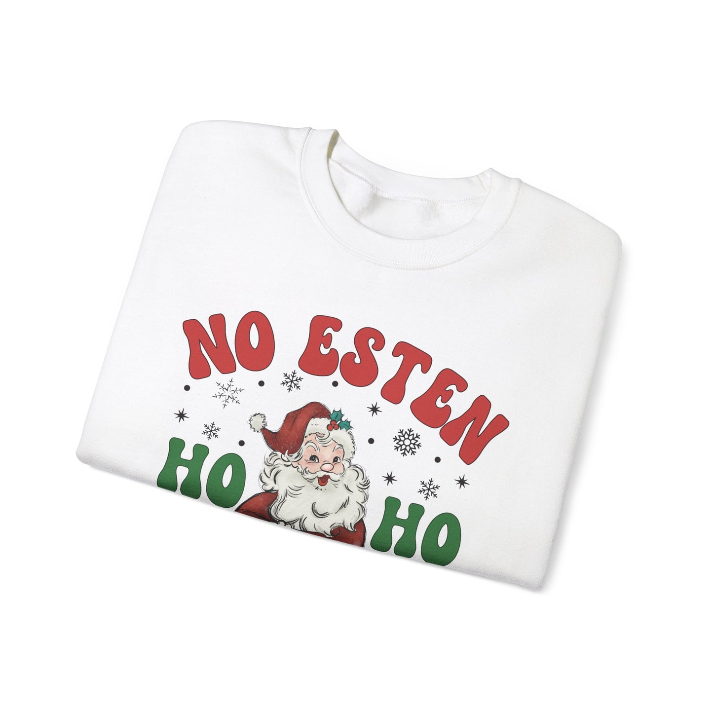 No Estés HO HO Jodiendo Sweater - Funny Spanish Santa Christmas Crewneck Sweatshirt