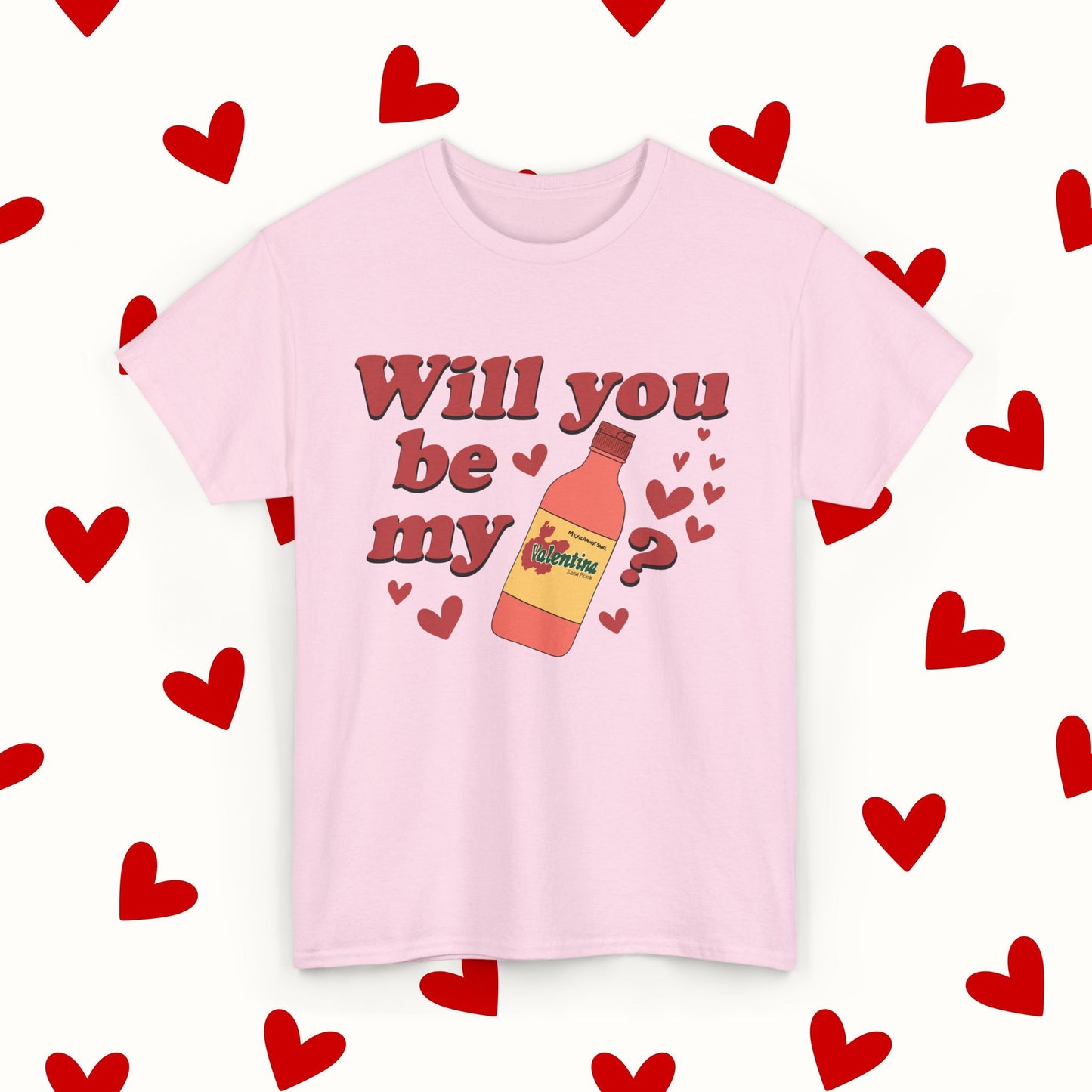 Will You Be My Valentina T-Shirt – Funny Mexican Hot Sauce Valentine’s Tee