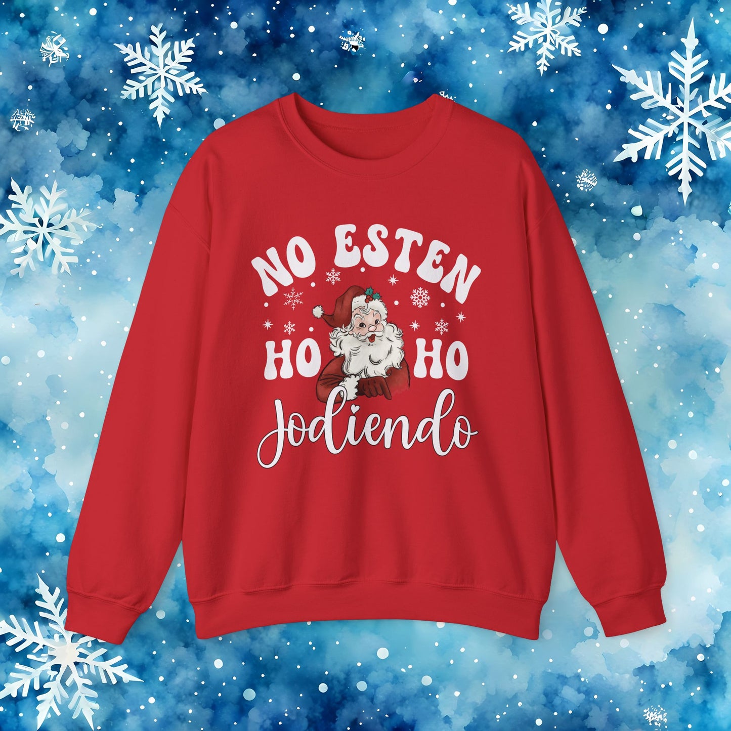 No Estés HO HO Jodiendo Sweater - Funny Spanish Santa Christmas Crewneck Sweatshirt