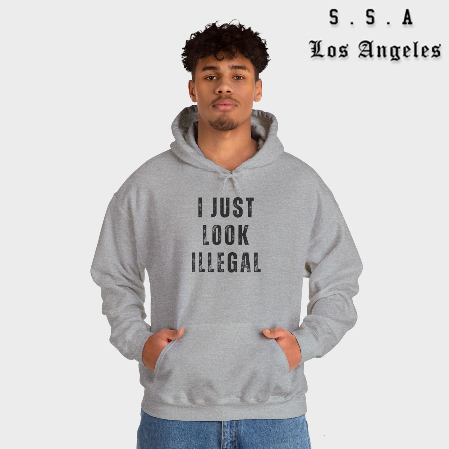 I Just Look Illegal T-Shirt – Funny Immigration Statement Hooded Sweatshirt