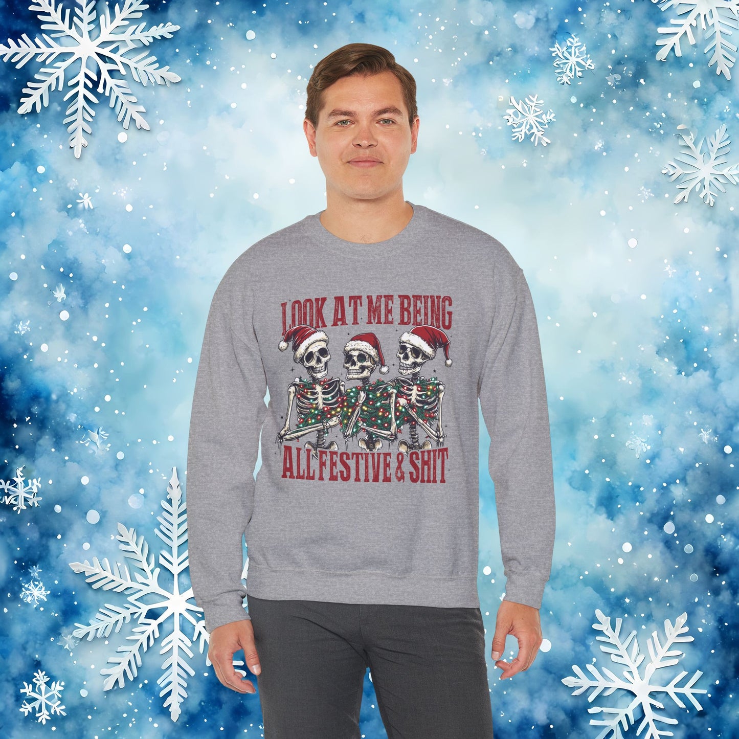 Look at Me All Festive and Sh*t Sweatshirt – Funny Christmas Skeleton Holiday Crewneck Xmas