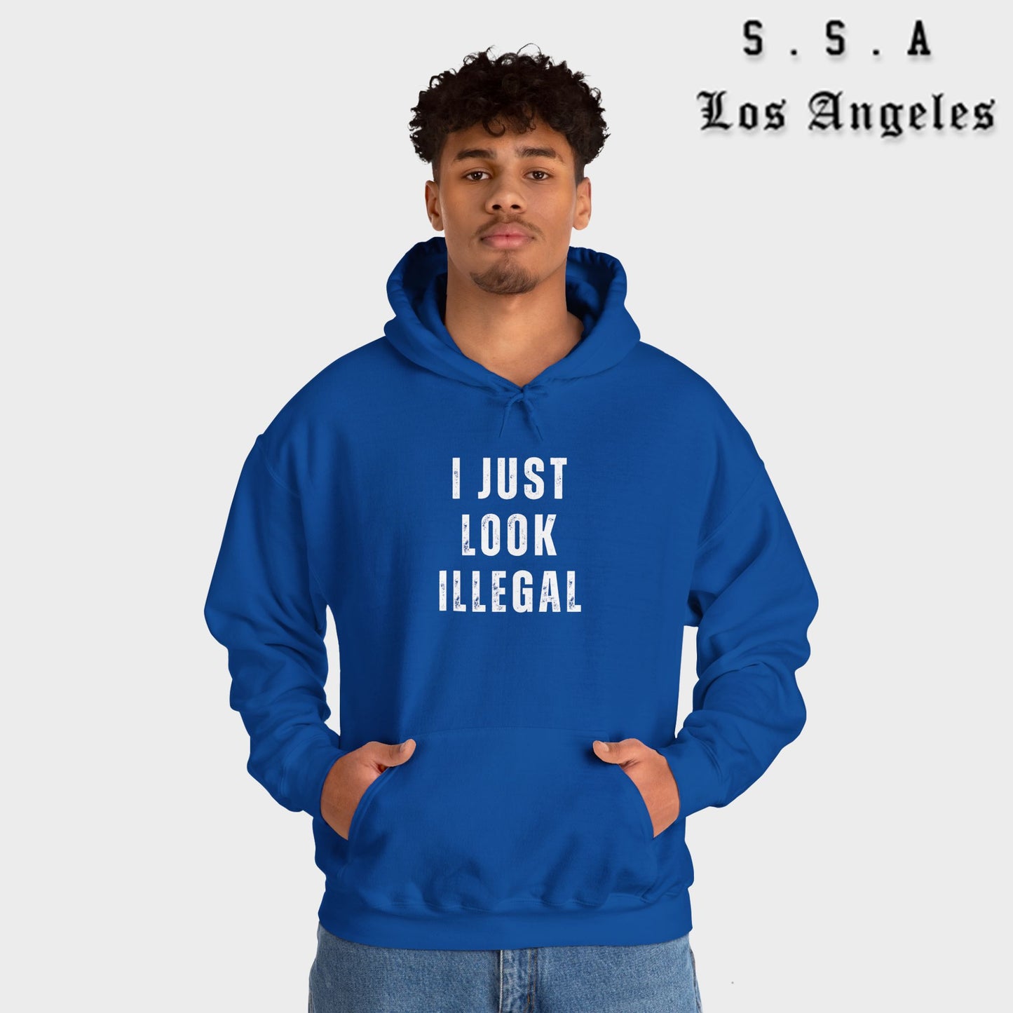 I Just Look Illegal T-Shirt – Funny Immigration Statement Hooded Sweatshirt