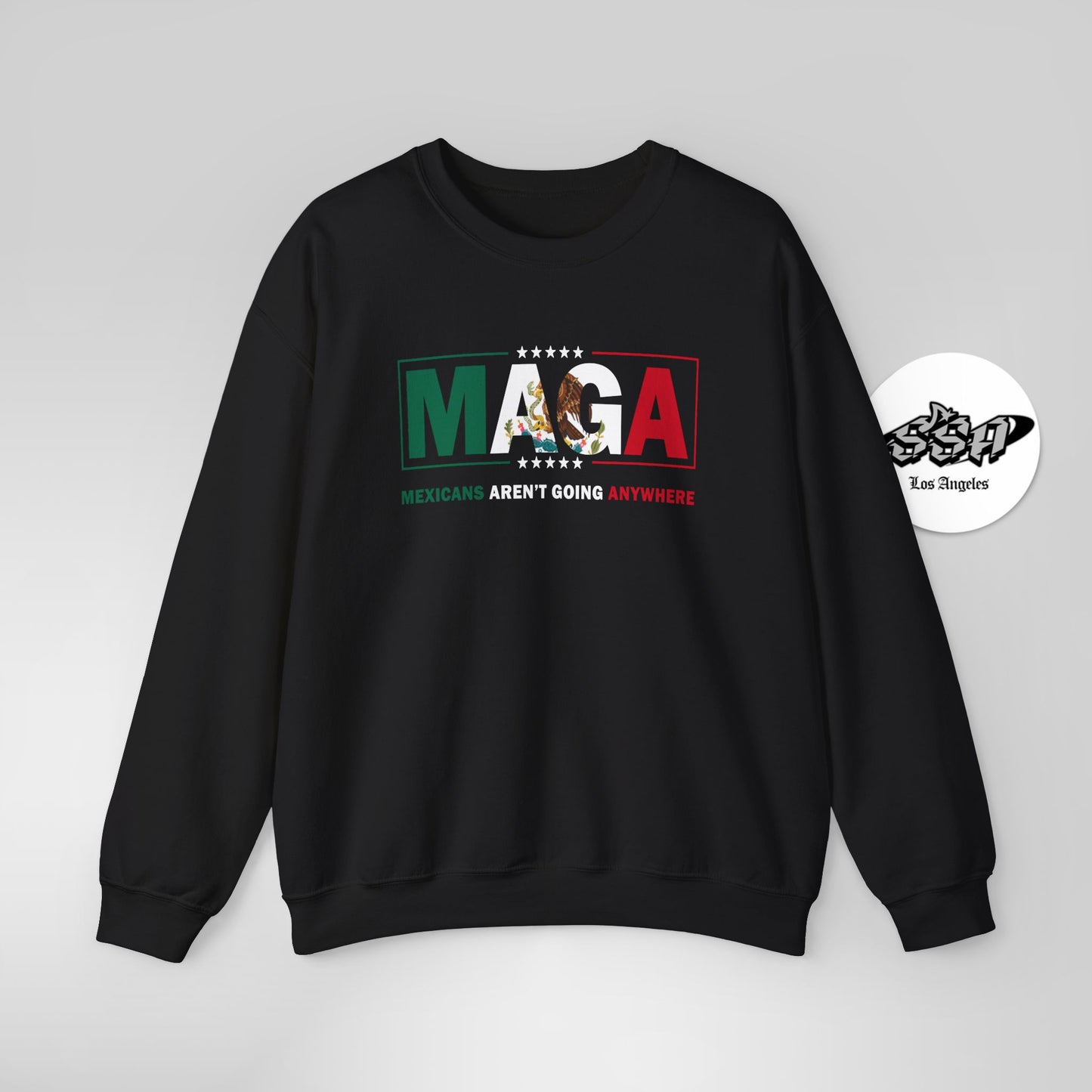 Mexicans Aren’t Going Anywhere Parody Sweatshirt Immigration Statement Sweater