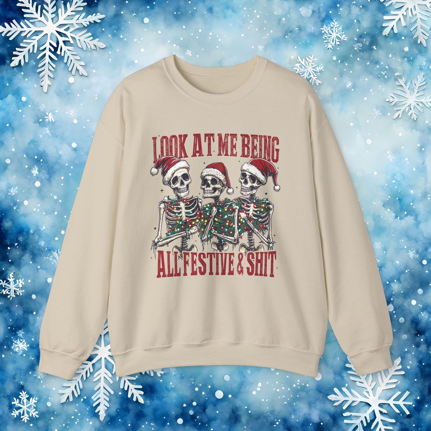 Look at Me All Festive and Sh*t Sweatshirt – Funny Christmas Skeleton Holiday Crewneck Xmas