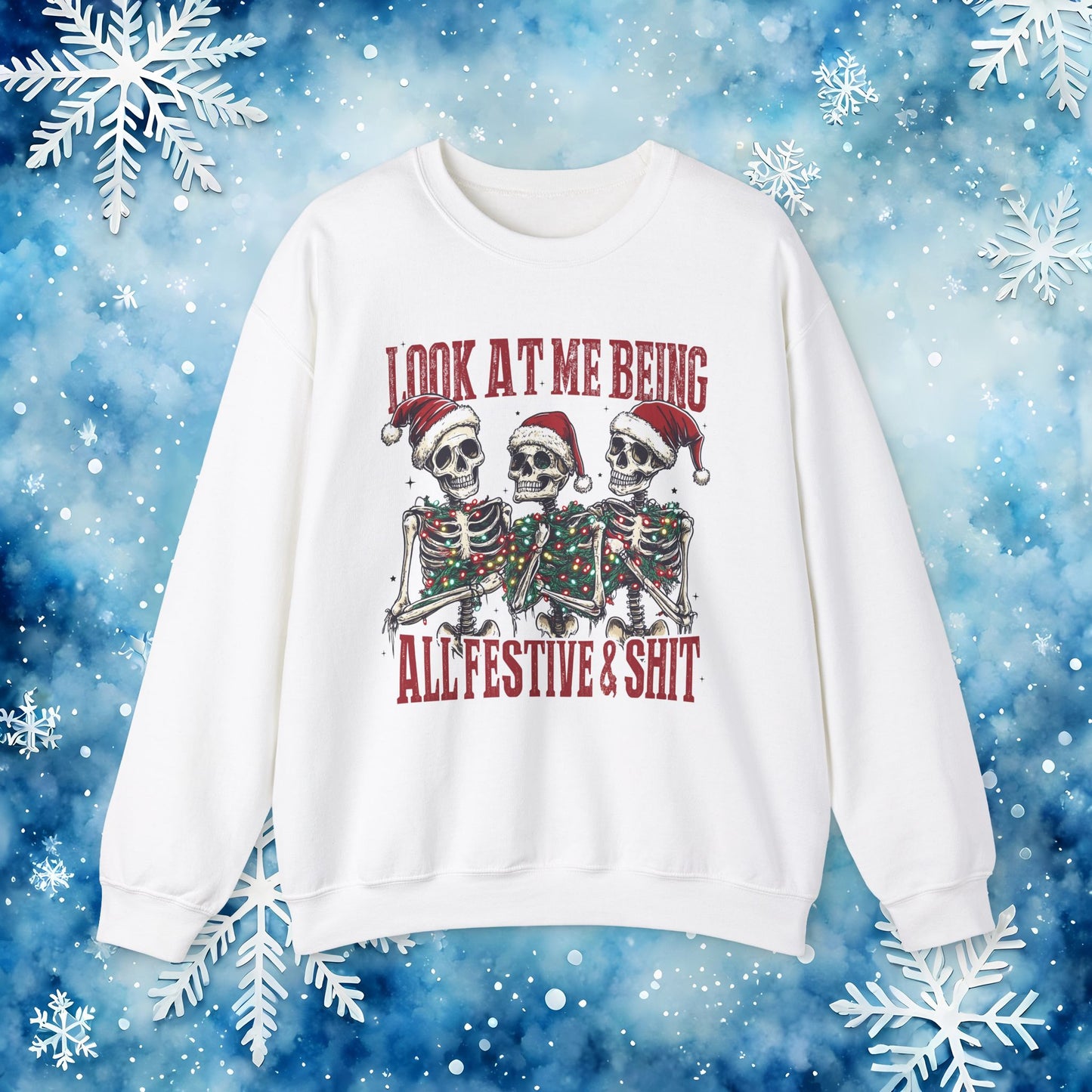 Look at Me All Festive and Sh*t Sweatshirt – Funny Christmas Skeleton Holiday Crewneck Xmas