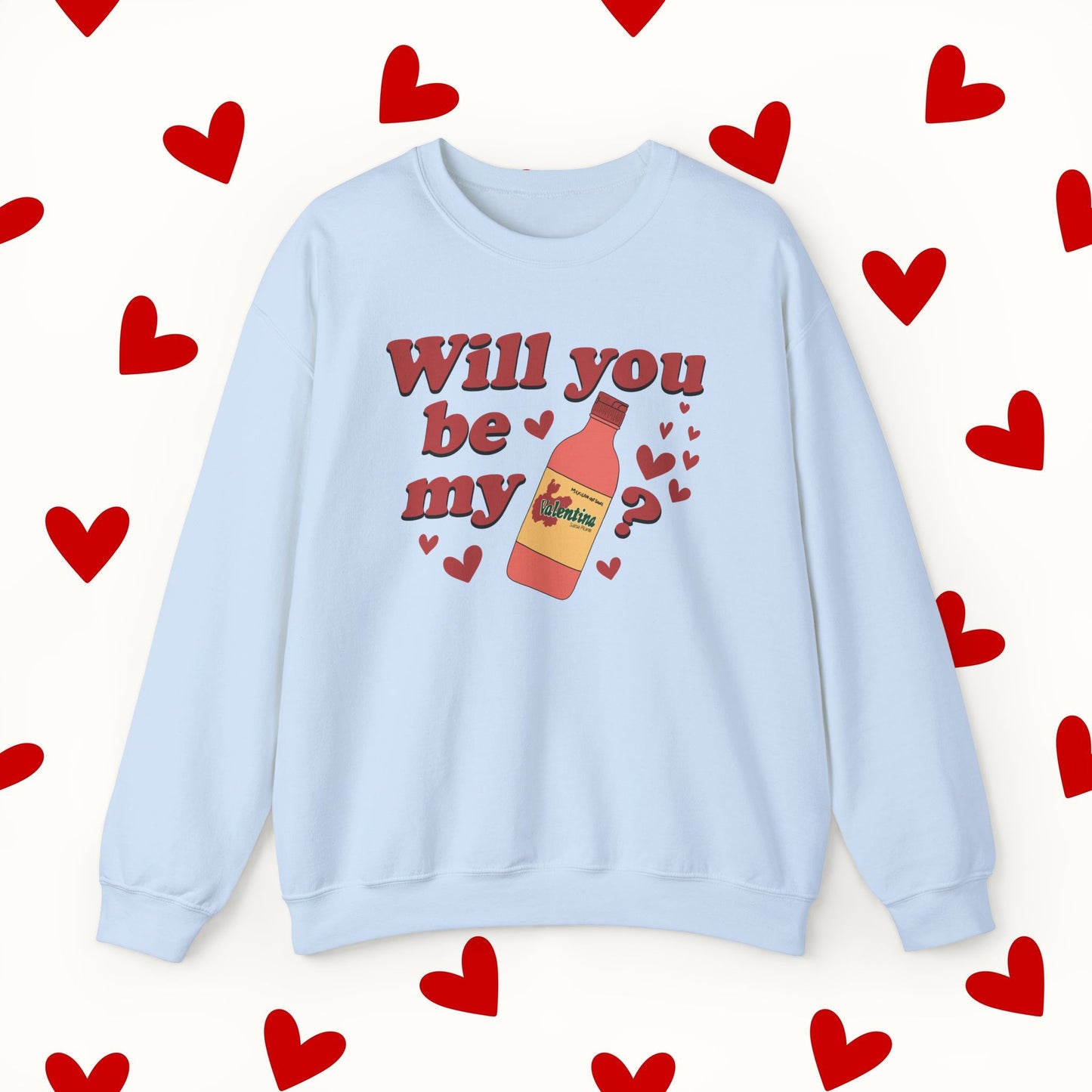 Will You Be My Valentina Sweatshirt – Funny Mexican Hot Sauce Valentine’s Design Sweater