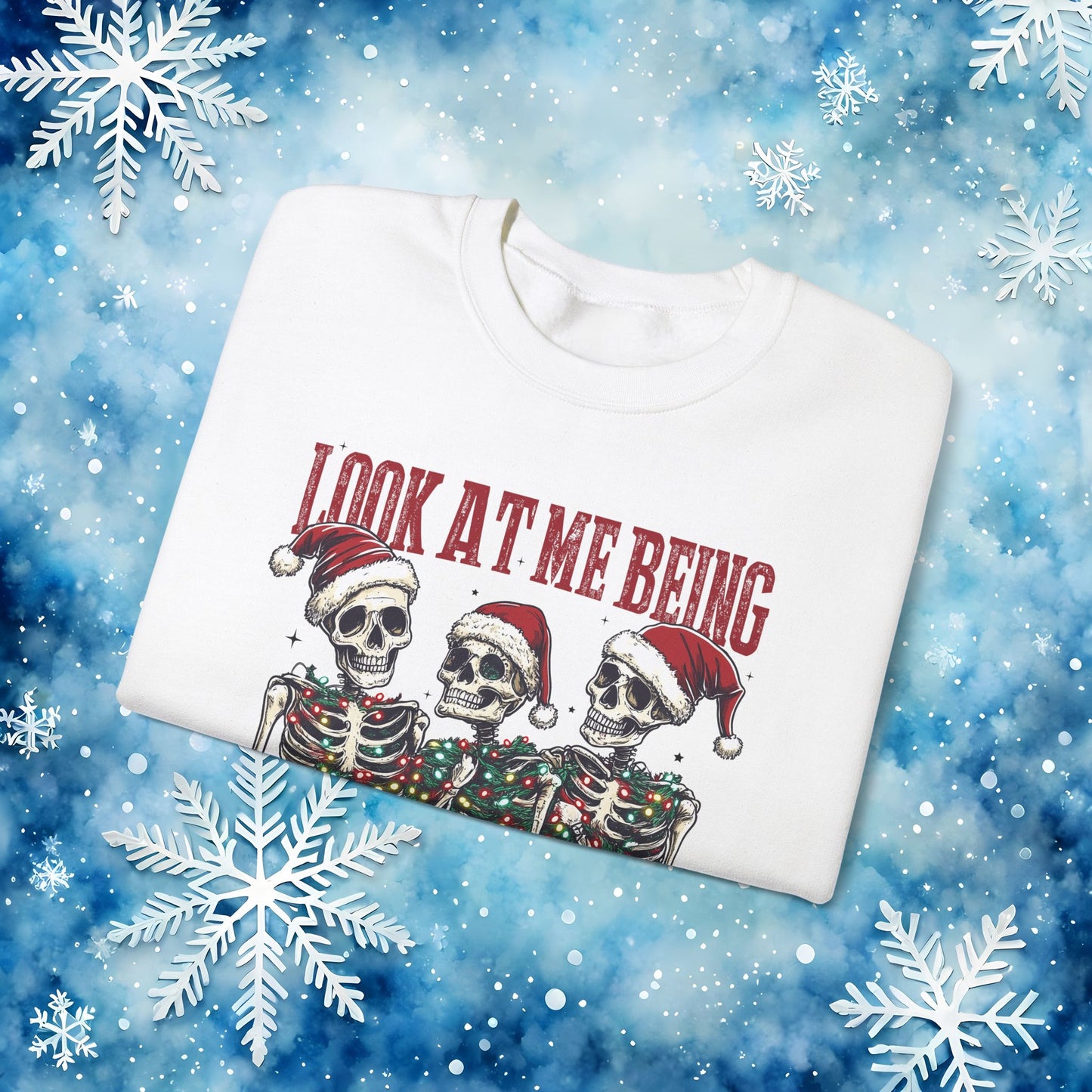 Look at Me All Festive and Sh*t Sweatshirt – Funny Christmas Skeleton Holiday Crewneck Xmas