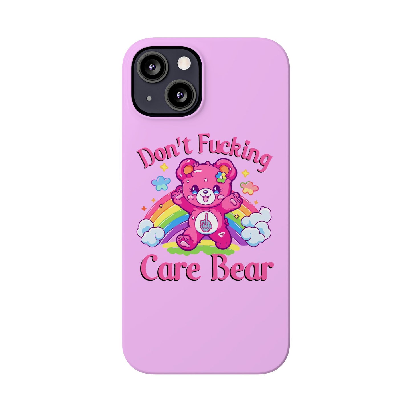 Don’t F***ing Care Bear Funny iPhone Case – Funny Light Pink Slim Protective Cover Case