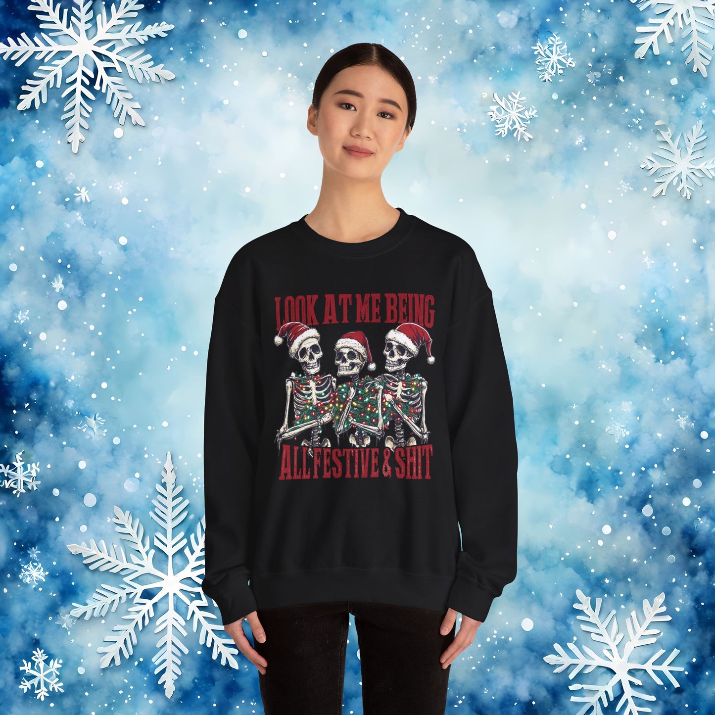 Look at Me All Festive and Sh*t Sweatshirt – Funny Christmas Skeleton Holiday Crewneck Xmas