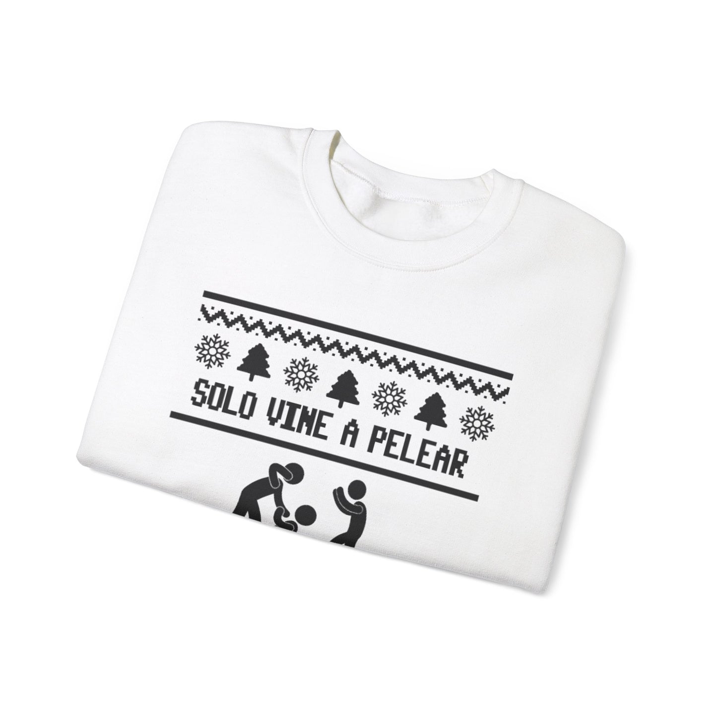 Solo Vine a Pelear por los Terrenos Ugly Christmas Sweater – Funny Hispanic Family Holiday Sweatshirt