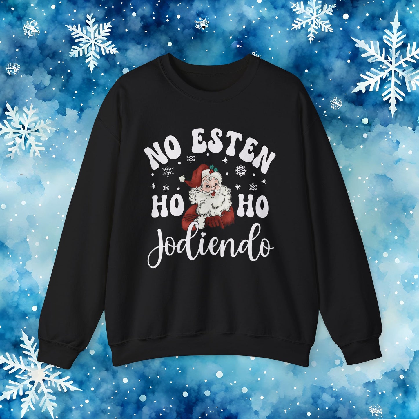 No Estés HO HO Jodiendo Sweater - Funny Spanish Santa Christmas Crewneck Sweatshirt